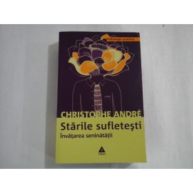    STARILE  SUFLETESTI  Invatarea seninatatii  -  Christophe  ANDRE  